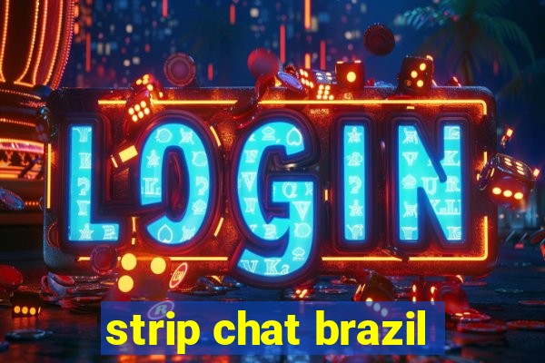 strip chat brazil